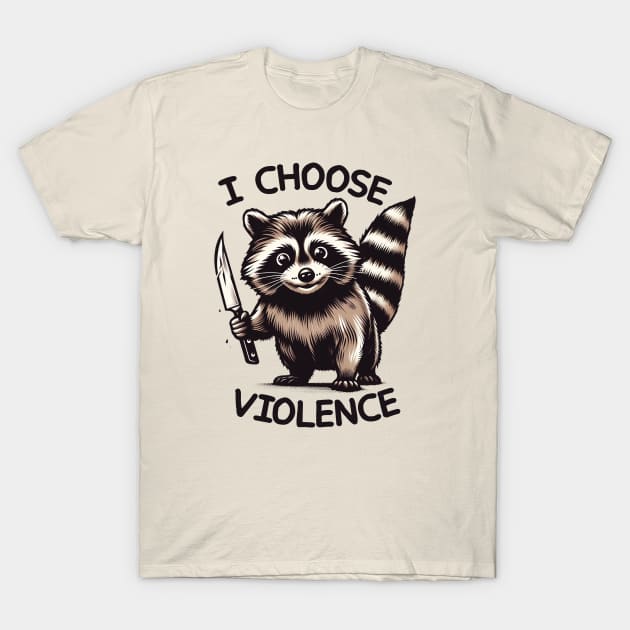 I CHOOSE VIOLENCE // Raccoon T-Shirt by Trendsdk